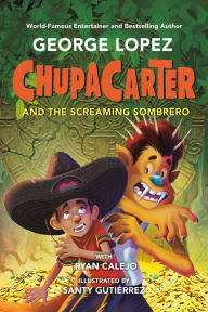 Free download audio book for english ChupaCarter and the Screaming Sombrero English version 9780593466032 by George Lopez, Ryan Calejo, Santy Gutiérrez 