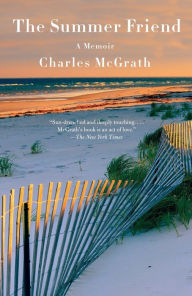 Title: The Summer Friend: A Memoir, Author: Charles McGrath