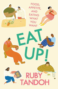 Free computer textbooks download Eat Up!: Food, Appetite and Eating What You Want