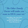 Alternative view 3 of The Other Family Doctor: A Veterinarian Explores What Animals Can Teach Us About Love, Life, and Mortality