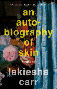 Pdf book for free download An Autobiography of Skin: A Novel 9780593466933 English version by Lakiesha Carr