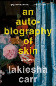 Free pdf ebooks download links An Autobiography of Skin: A Novel by Lakiesha Carr 9780593466933  in English