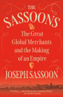 The Sassoons: The Great Global Merchants and the Making of an Empire
