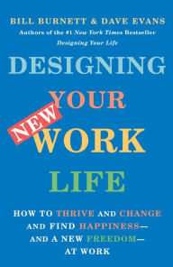 Google books free downloads Designing Your New Work Life by Bill Burnett, Dave Evans PDF iBook ePub