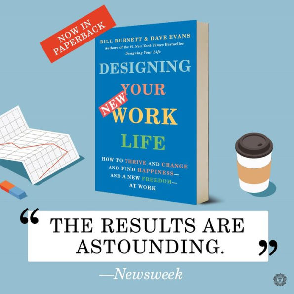 Designing Your New Work Life: How to Thrive and Change and Find Happiness--and a New Freedom--at Work