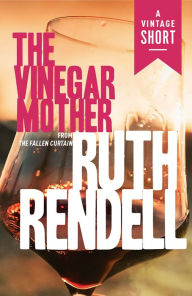 Title: The Vinegar Mother: From The Fallen Curtain, Author: Ruth Rendell