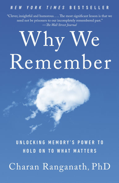 Why We Remember: Unlocking Memory's Power to Hold on to What Matters