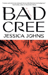 Title: Bad Cree: A Novel, Author: Jessica Johns