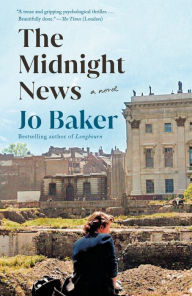 Title: The Midnight News: A novel, Author: Jo Baker