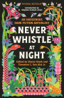 Never Whistle at Night: An Indigenous Dark Fiction Anthology