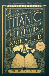 Title: The Titanic Survivors Book Club: A Novel, Author: Timothy Schaffert