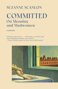 Free iphone ebooks downloads Committed: On Meaning and Madwomen PDB PDF by Suzanne Scanlon (English Edition)