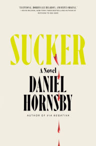 Free ebook downloads for pc Sucker: A Novel 9780593469675 ePub iBook MOBI by Daniel Hornsby (English Edition)