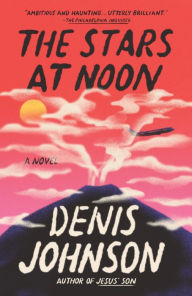 Title: The Stars at Noon, Author: Denis Johnson
