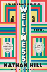 Title: Wellness: A novel, Author: Nathan Hill