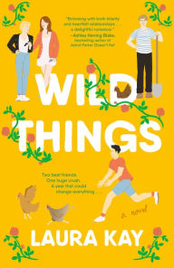 Forum free download books Wild Things: A Novel in English 9780593470053 by Laura Kay, Laura Kay 
