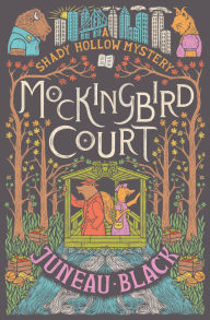 Title: Mockingbird Court: A Shady Hollow Mystery, Author: Juneau Black