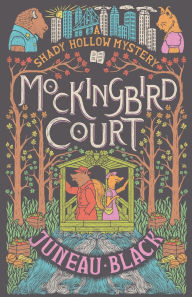 Title: Mockingbird Court: A Shady Hollow Mystery, Author: Juneau Black