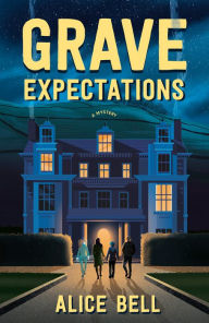 Title: Grave Expectations: A Mystery, Author: Alice  Bell