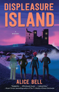 Title: Displeasure Island: A Mystery, Author: Alice  Bell
