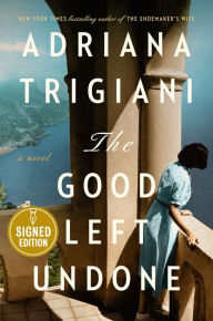 Title: The Good Left Undone: A Novel (Signed Book), Author: Adriana Trigiani