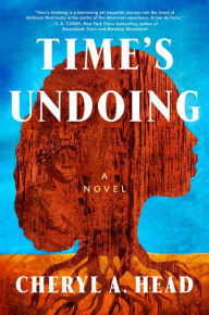 Title: Time's Undoing: A Novel, Author: Cheryl A. Head