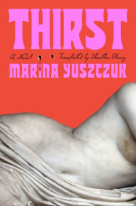 Free ebook download for android tablet Thirst: A Novel  by Marina Yuszczuk, Heather Cleary