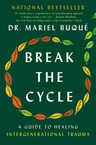 Title: Break the Cycle: A Guide to Healing Intergenerational Trauma, Author: Mariel Buqué