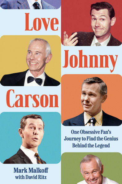 Love Johnny Carson: One Obsessive Fan's Journey to Find the Genius Behind Legend