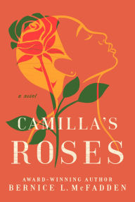 Title: Camilla's Roses: A Novel, Author: Bernice L. McFadden