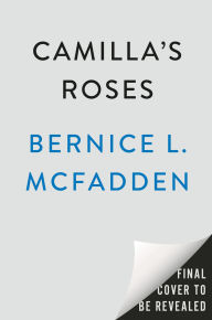 Title: Camilla's Roses: A Novel, Author: Bernice L. McFadden