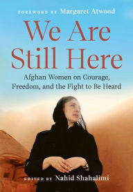 Title: We Are Still Here: Afghan Women on Courage, Freedom, and the Fight to Be Heard, Author: Nahid Shahalimi