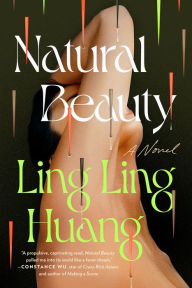 Title: Natural Beauty: A Novel, Author: Ling Ling Huang