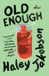 Title: Old Enough: A Novel, Author: Haley Jakobson