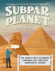 Ebook free download torrent search Subpar Planet: The World's Most Celebrated Landmarks and Their Most Disappointed Visitors by Amber Share (English Edition) ePub RTF iBook