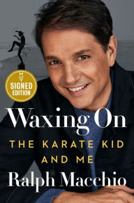 Title: Waxing On: The Karate Kid and Me (Signed Book), Author: Ralph Macchio