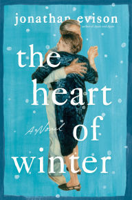 Free ebooks download for smartphone The Heart of Winter: A Novel in English by Jonathan Evison