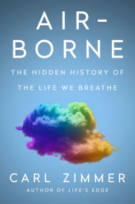 Title: Air-Borne: The Hidden History of the Life We Breathe, Author: Carl Zimmer