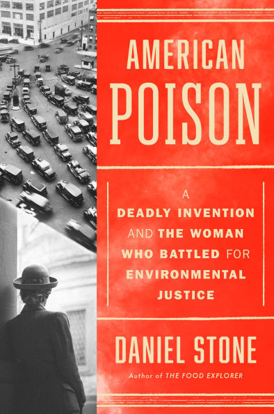 American Poison: A Deadly Invention and the Woman Who Battled for Environmental Justice