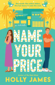 Title: Name Your Price: A Novel, Author: Holly James