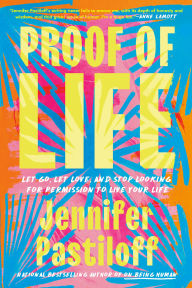 Amazon audio books downloadable Proof of Life: Let Go, Let Love, and Stop Looking for Permission to Live Your Life FB2 by Jennifer Pastiloff 9780593474082 (English Edition)