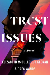Title: Trust Issues: A Novel, Author: Elizabeth McCullough Keenan