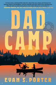 Google books pdf downloader online Dad Camp: A Novel by Evan S. Porter FB2 PDB ePub (English literature)