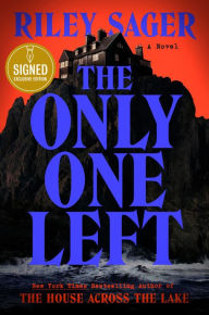 Title: The Only One Left: A Novel (Signed B&N Exclusive Book), Author: Riley Sager