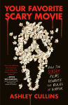 Alternative view 1 of Your Favorite Scary Movie: How the Scream Films Rewrote the Rules of Horror