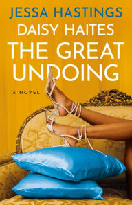 Title: Daisy Haites: The Great Undoing, Author: Jessa Hastings
