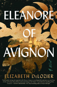 Ebooks rar free download Eleanore of Avignon: A Novel by Elizabeth DeLozier (English literature) RTF ePub 9780593475034