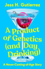 A Product of Genetics (and Day Drinking): A Never-Coming-of-Age Story