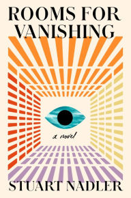 Title: Rooms for Vanishing: A Novel, Author: Stuart Nadler