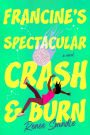 Francine's Spectacular Crash and Burn: A Novel